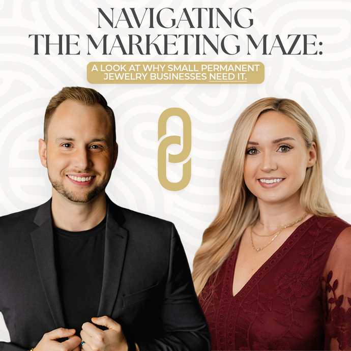 Navigating the Marketing Maze: A Look at Why Small Permanent Jewelry Businesses Need It