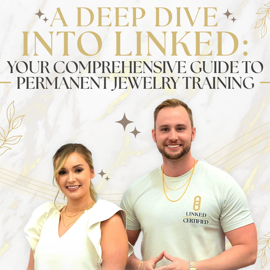A Deep Dive into Linked: Your Comprehensive Guide to Permanent Jewelry Training