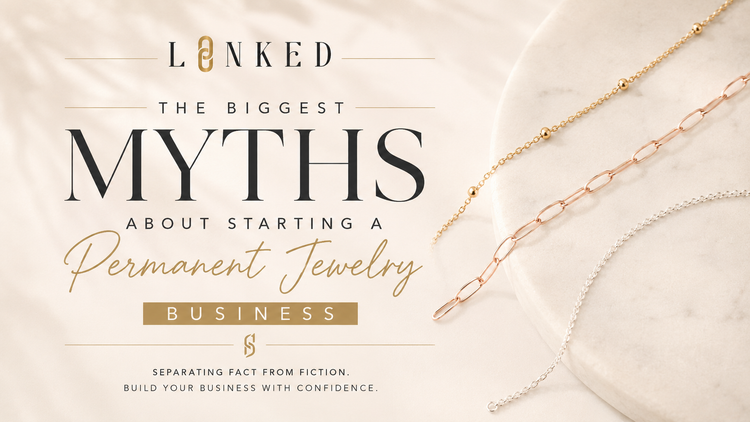 The Biggest Myths About Starting a Permanent Jewelry Business