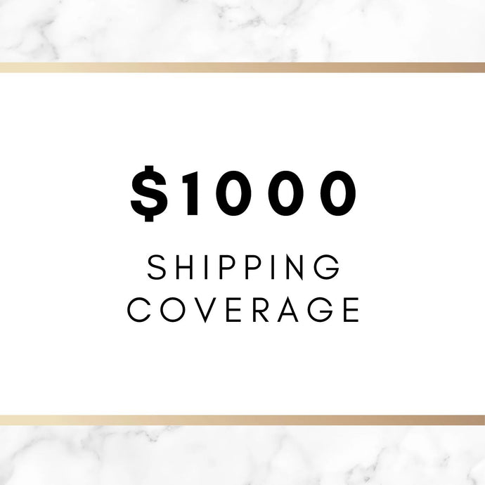 Shipping Coverage on Orders up to $1000